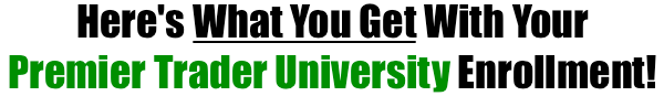 Here's What You Get with Your Premier Trader University Enrollment